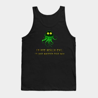 I'm not really evil, I'm just written that way! Tank Top